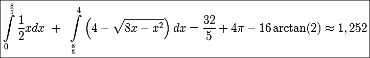 \Large\boxed{\int_0^{\frac{8}{5}}\frac{1}{2}xdx~+~\int_{\frac{8}{5}}^4\left(4-\sqrt{8x-x^2}\right)dx=\frac{32}{5}+4\pi-16\arctan(2)\approx1,252}